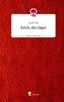 Sarah Falk: Erich, der Jäger. Life is a Story - story.one, Buch