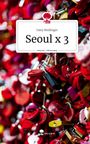 Dany Modlinger: Seoul x 3. Life is a Story - story.one, Buch