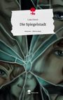 Luka Fenrir: Die Spiegelstadt. Life is a Story - story.one, Buch