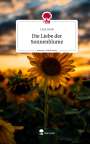 Lina Groß: Die Liebe der Sonnenblume. Life is a Story - story.one, Buch