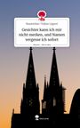 Maximilian-Tobias Lippert: Gesichter kann ich mir nicht merken, und Namen vergesse ich sofort. Life is a Story - story.one, Buch