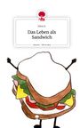 Jona A.: Das Leben als Sandwich. Life is a Story - story.one, Buch