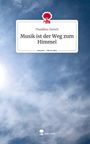 Thaddäus Dorsch: Musik ist der Weg zum Himmel. Life is a Story - story.one, Buch