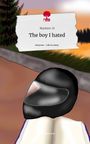 Marleen-H: The boy I hated. Life is a Story - story.one, Buch