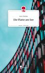 Anni Dietzke: Die Platte am See. Life is a Story - story.one, Buch