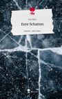 Eva Dürr: Eure Schatten. Life is a Story - story.one, Buch