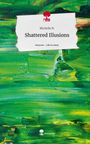 Michelle N.: Shattered Illusions. Life is a Story - story.one, Buch