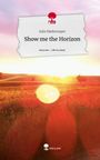 Julia Niedermayer: Show me the Horizon. Life is a Story - story.one, Buch