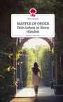 Alica Heyne: MASTER OF ORDER Dein Leben in ihren Händen. Life is a Story - story.one, Buch