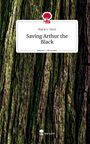 Marie L. Dorn: Saving Arthur the Black. Life is a Story - story.one, Buch