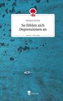 Melanie Nettler: So fühlen sich Depressionen an. Life is a Story - story.one, Buch