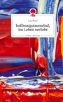 Lisa Meier: hoffnungstaumelnd, ins Leben verliebt. Life is a Story - story.one, Buch