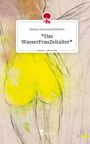 Helena Sternstaub / ElleFee: *Das WasserFrauZeitalter*. Life is a Story - story.one, Buch