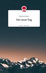Marion Hitsch: Der neue Tag. Life is a Story - story.one, Buch