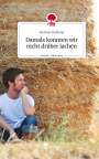 Andreas Ruhland: Damals konnten wir nicht drüber lachen. Life is a Story - story.one, Buch