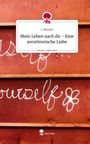 C. Miniati: Mein Leben nach dir - Eine zerstörerische Liebe. Life is a Story - story.one, Buch