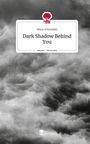 Alina Schneider: Dark Shadow Behind You. Life is a Story - story.one, Buch