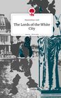 Maximilian Goll: The Lords of the White City. Life is a Story - story.one, Buch