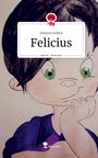 Johanna Scheck: Felicius. Life is a Story - story.one, Buch