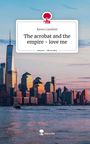 Raven Camfield: The acrobat and the empire - love me. Life is a Story - story.one, Buch
