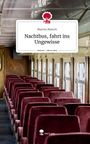 Marvin Maisch: Nachtbus, fahrt ins Ungewisse. Life is a Story - story.one, Buch