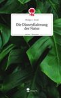 Philipp J. Kroiß: Die Disneyfizierung der Natur. Life is a Story - story.one, Buch
