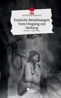 Annkristin Smponias: Toxische Beziehungen: Vom Umgang zur Heilung. Life is a Story - story.one, Buch