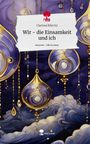 Clarissa Bilevitz: Wir - die Einsamkeit und ich. Life is a Story - story.one, Buch