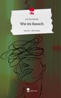 Juri Kirchhefer: Wie im Rausch. Life is a Story - story.one, Buch