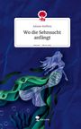 Juliane Steffens: Wo die Sehnsucht anfängt. Life is a Story - story.one, Buch