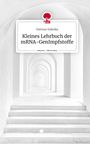 Dietmar Kabelka: Kleines Lehrbuch der mRNA-GenImpfstoffe. Life is a Story - story.one, Buch