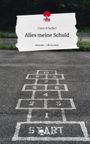 Clara Scheibel: Alles meine Schuld. Life is a Story - story.one, Buch