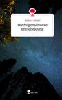 Jessica A. Zenzen: Die folgenschwere Entscheidung. Life is a Story - story.one, Buch