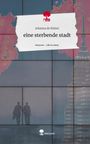 Johanna de Kleine: eine sterbende stadt. Life is a Story - story.one, Buch