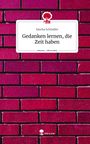 Sascha Schindler: Gedanken lernen, die Zeit haben. Life is a Story - story.one, Buch