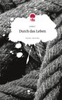 Leila C: Durch das Leben. Life is a Story - story.one, Buch