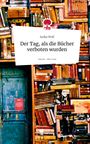 Anika Wolf: Der Tag, als die Bücher verboten wurden. Life is a Story - story.one, Buch