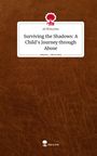 ACWstories: Surviving the Shadows: A Child's Journey through Abuse. Life is a Story - story.one, Buch