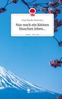 Finja Mandy Hinzmann: Nur noch ein kleines bisschen leben.... Life is a Story - story.one, Buch