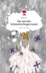 Acelia H.: Die mit den Schmetterlingen tanzt. Life is a Story - story.one, Buch