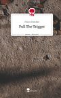 Chiara Schindler: Pull The Trigger. Life is a Story - story.one, Buch