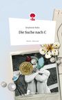 Stephanie Raba: Die Suche nach C. Life is a Story - story.one, Buch