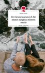 Malin Veith: Der Grund warum ich für immer Jungfrau bleiben werde. Life is a Story - story.one, Buch