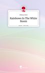 Milena Hein: Rainbows In The White Room. Life is a Story - story.one, Buch