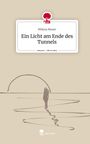 Milena Moser: Ein Licht am Ende des Tunnels. Life is a Story - story.one, Buch