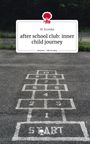 M. Eronika: after school club: inner child journey. Life is a Story - story.one, Buch