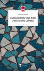 Nico Kernstock: Mosaiksteine aus dem Porträt des Lebens. Life is a Story - story.one, Buch