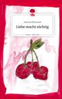 Antonia Billermark: Liebe macht süchtig. Life is a Story - story.one, Buch