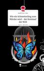 Steffi Erni-Zier: Wie ein Schmetterling zum Mörder wird - der Kreislauf der Welt. Life is a Story - story.one, Buch