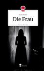 Anne Merker: Die Frau. Life is a Story - story.one, Buch